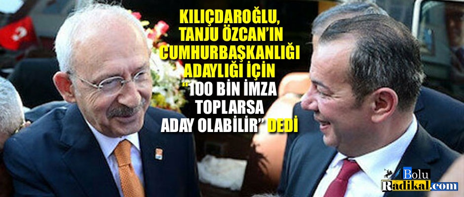 Kılıçdaroğlu, Tanju Özcan'ın Cumhurbaşkanlığı adaylığı ile ilgili konuştu...